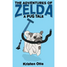 The Adventures of Zelda: A Pug Tale