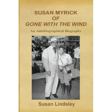 Susan Myrick of Gone With The Wind: An Autobiographical Biography