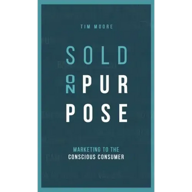 Sold On Purpose: Marketing to the Conscious Consumer