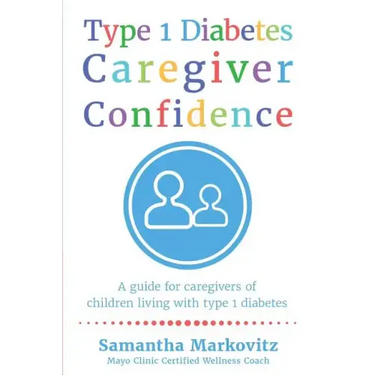 Type 1 Diabetes Caregiver Confidence: A Guide for Caregivers of Children Living with Type 1 Diabetes