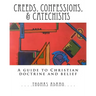 Creeds, Confessions, & Catechisms: a guide to Christian doctrine and belief