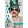 Lady Gaga - Born to Be Free: An Unauthorized Biography