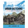 Urban Sketching: Capturing the Views Around Us
