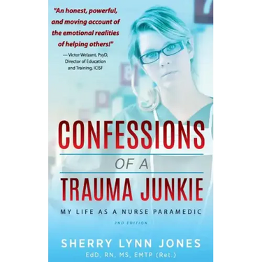 Confessions of a Trauma Junkie: My Life as a Nurse Paramedic, 2nd Edition