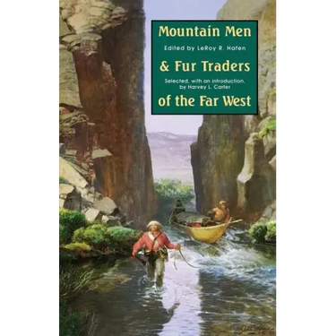 Mountain Men and Fur Traders of the Far West: Eighteen Biographical Sketches