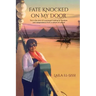 Fate Knocked on My Door: A Story of a Young Girl Looking for Freedom and Independance from a Culture of Control