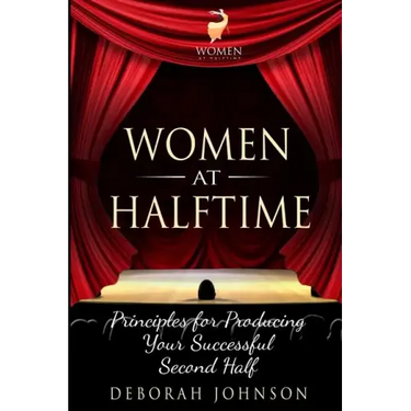 Women at Halftime: Principles for Producing Your Successful Second Half