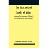 The Four Ancient Books Of Wales: Containing The Cymric Poems Attributed To The Bards Of The Sixth Century (Volume I)