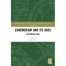 Euhemerism and Its Uses: The Mortal Gods