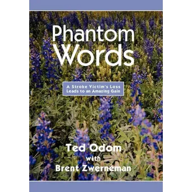 Phantom Words: A Stroke Victim's Loss Leads to an Amazing Gain