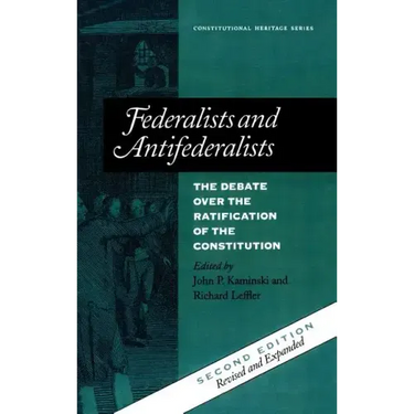 Federalists and Antifederalists: The Debate Over the Ratification of the Constitution