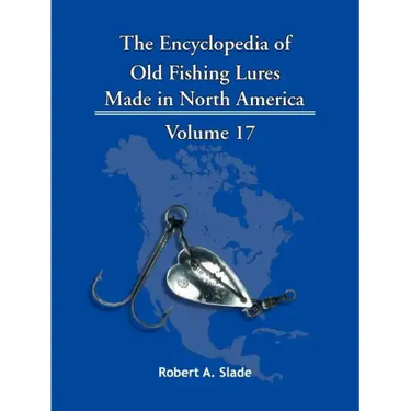 The Encyclopedia of Old Fishing Lures: Made in North America