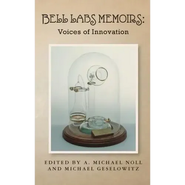 Bell Labs Memoirs: Voices of Innovation