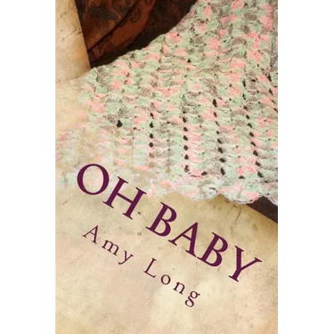 Oh Baby: Modern Crochet Patterns for Today's baby