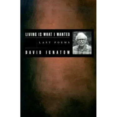 Living Is What I Wanted: Last Poems