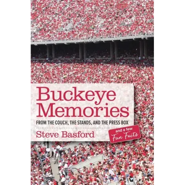 Buckeye Memories: From the Couch, the Stands, and the Press Box... and a Few Fun Facts