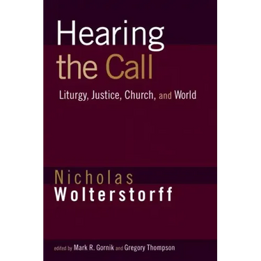 Hearing the Call: Liturgy, Justice, Church, and World