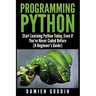 Programming Python: Start Learning Python Today, Even If You've Never Coded Befo