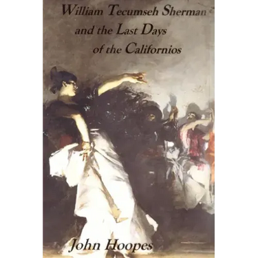 William Tecumseh Sherman and The Last Days of the Californios