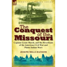 The Conquest of the Missouri: Captain Grant Marsh, and the Riverboats of the American Civil War and Plains Indian Wars