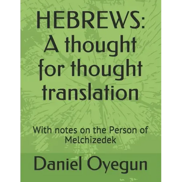 Hebrews: A thought for thought translation: With notes on the Person of Melchizedek