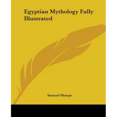 Egyptian Mythology Fully Illustrated
