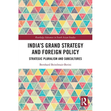 India's Grand Strategy and Foreign Policy: Strategic Pluralism and Subcultures