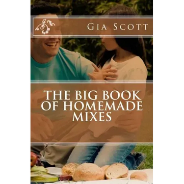 The Big Book of Homemade Mixes