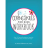 Coping Skills for Kids Workbook: Over 75 Coping Strategies to Help Kids Deal with Stress, Anxiety and Anger