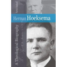 Herman Hoeksema: A Theological Biography