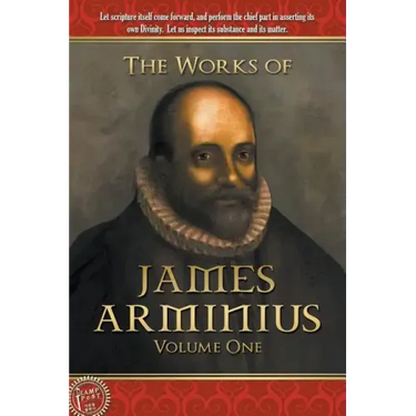 The Works of James Arminius: Volume One