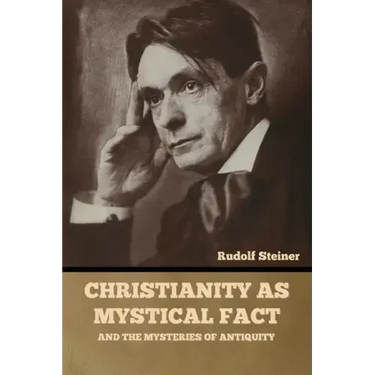 Christianity as Mystical Fact: And the Mysteries of Antiquity