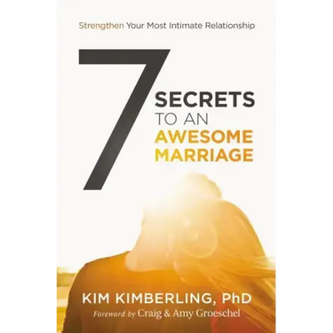 7 Secrets to an Awesome Marriage: Strengthen Your Most Intimate Relationship