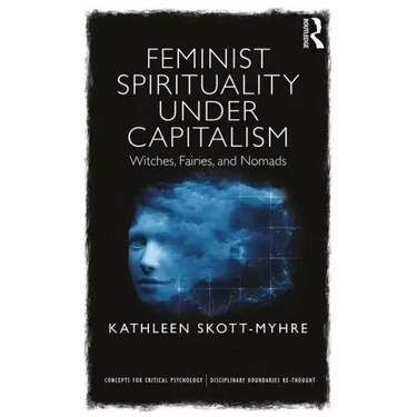 Feminist Spirituality Under Capitalism: Witches, Fairies, and Nomads