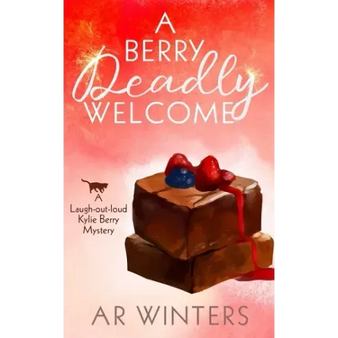A Berry Deadly Welcome: A Laugh-Out-Loud Kylie Berry Mystery