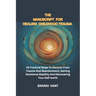 The Blueprint for Healing Childhood Trauma: 15 Practical Steps To Recover From Trauma And Abandonment, Gaining Emotional Stability And Discovering You