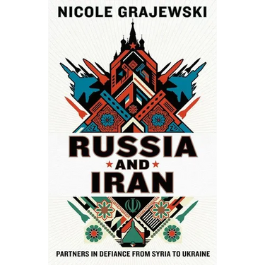 Russia and Iran: Partners in Defiance from Syria to Ukraine