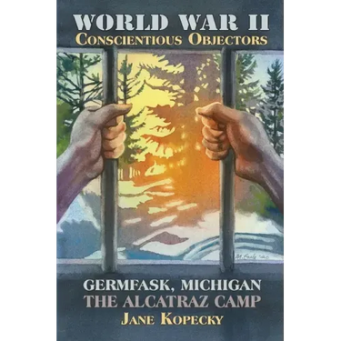 World War II Conscientious Objectors: Germfask, Michigan the Alcatraz Camp