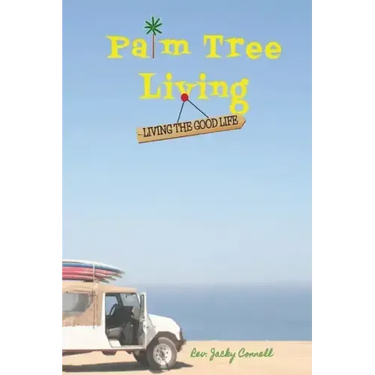 Palm Tree Living: Living The Good Life