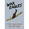 War Eagles: The Story of the Eagle Squadron