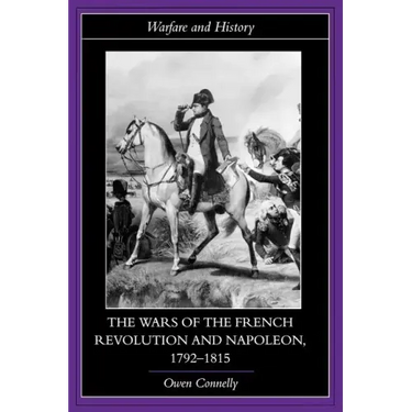 The Wars of the French Revolution and Napoleon, 1792-1815