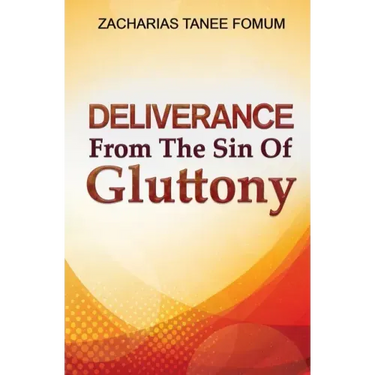Deliverance From The Sin of Gluttony