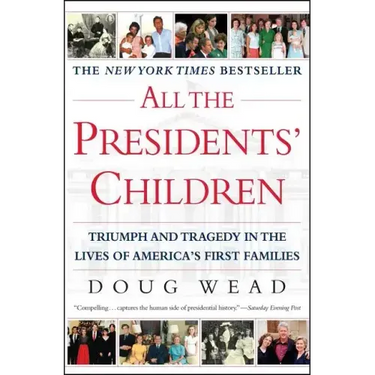 All the Presidents' Children: Triumph and Tragedy in the Lives of America's First Families