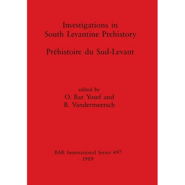 Investigations in South Levantine Prehistory / Préhistoire du Sud-Levant