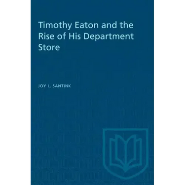 Timothy Eaton and the Rise of His Department Store