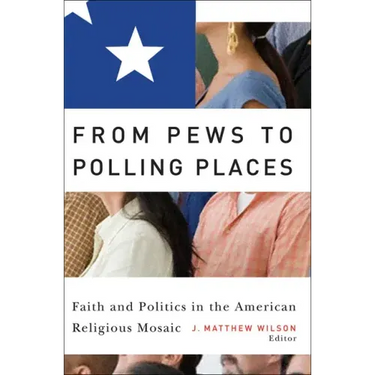 From Pews to Polling Places: Faith and Politics in the American Religious Mosaic
