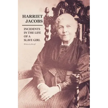 Incidents in the Life of a Slave Girl: Written by Herself
