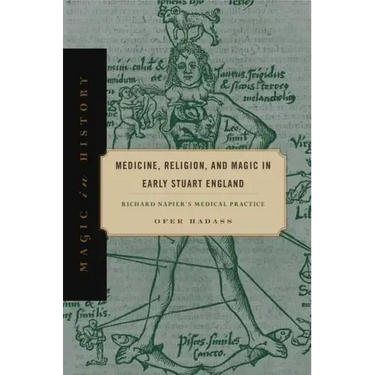 Medicine, Religion, and Magic in Early Stuart England: Richard Napier's Medical Practice