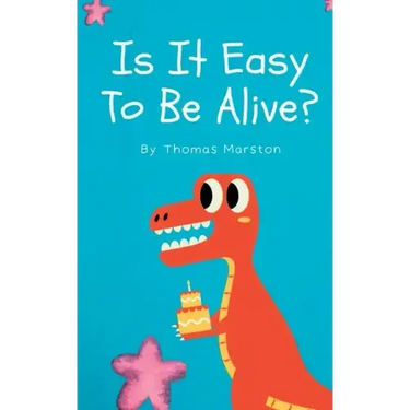 Is It Easy To Be Alive?