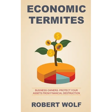 Economic Termites: Protect Your Assets from Financial Destruction